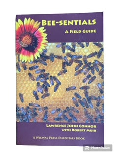 Bee-sentials, A Field Guide - Book by Connor